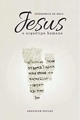 O Intérprete de Deus Jesus e o Arquiteto Humano