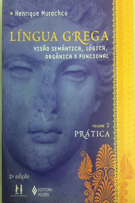 Língua Grega - Visão Semântica, Logica O. e F. Volume 2 -pratica