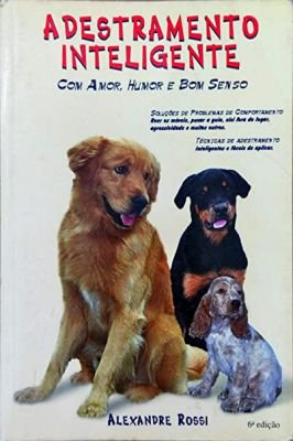 Adestramento Inteligente: Com Amor, Humor e Bom Senso
