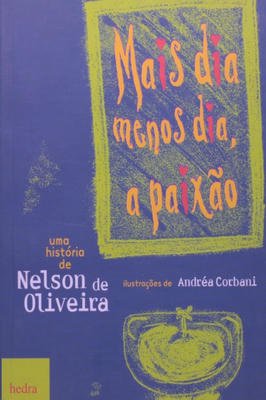 Mais Menos Dia, a Paixão