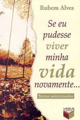 Se Eu Pudesse Viver Minha Vida Novamente...