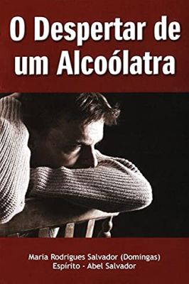 O Despertar de um Alcoólatra