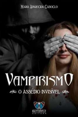 Vampirismo - o Assédio Invisível