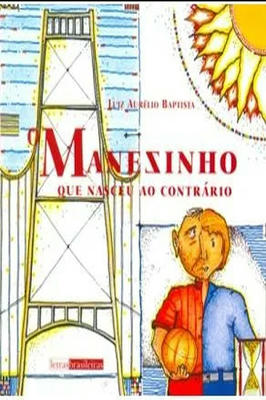 O Manezinho que nasceu ao contrario