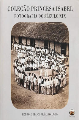 Coleção Princesa Isabel - Fotografia do Seculo Xix