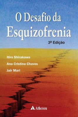 O Desafio da Esquizofrenia