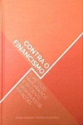 Contra o Financismo - o Método Mais Prat. de Inv. Em Ações