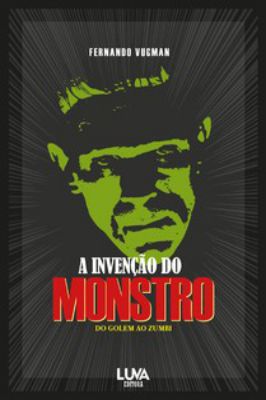 A Invenção do Monstro