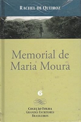 Memorial de Maria Moura - Coleção Grandes Escritores Brasileiros Folha