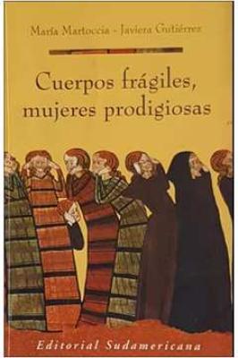 Cuerpos Frágiles, Mujeres Prodigiosas