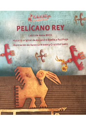 Pelícano Rey de Anna Witte editora Tikitiklip precolombino