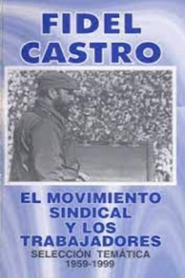 El Movimiento Sindical y los Trabajadores. Selección Temática 1959-199