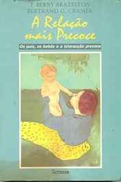 A relação mais precoce: Os pais, os bebés e a interacção precoce