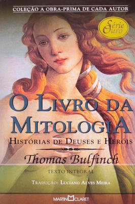 O Livro da Mitologia - histórias de Deuses e Heróis
