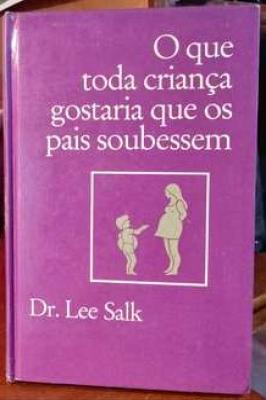 O Que Toda Criança Gostaria Que os Pais Soubessem