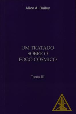 Um tratado sobre o fogo cósmico - Tomo I
