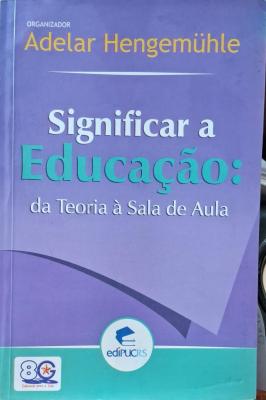 Significar a Eduacação da Teoria à Sala de Aula