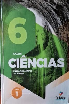 Ciências 6 Livro 1 Ensino Fundamentais Anos finais Callis