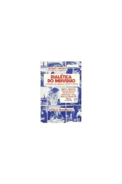 Dialética do Indivíduo: o Indivíduo na Natureza, História e Cultura