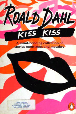Kiss Kiss: a Mind-bending Collection of Stories Monstrous and Macabre