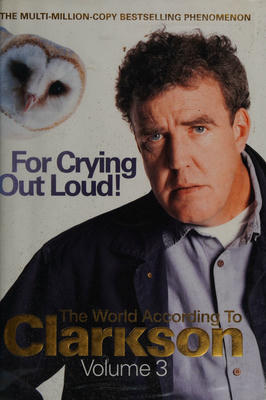 The World According to Clarkson Vol. 3: For Crying Out Loud