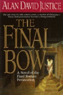 The Final Bow-a Novel of the Final Roman Persecution