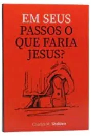 Em seus passos o que faria Jesus