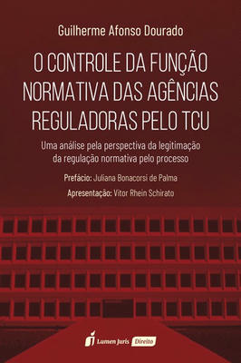 O Controle da Função Normativa das Agências Reguladoras pelo Tcu