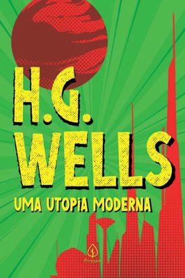 H.G Wells - Uma utopia Moderna