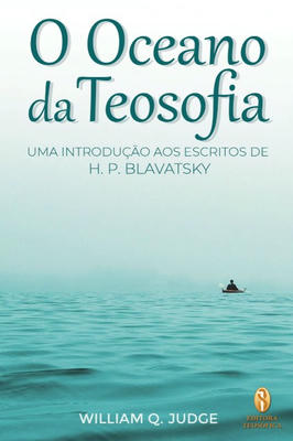 O Oceano da Teosofia: uma Introdução aos Escritos de H. P. Blavatsky