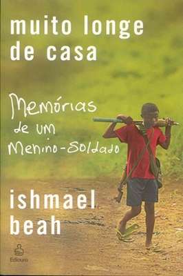 Muito Longe de Casa - Memórias de um Menino-soldado