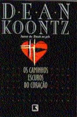 Os Caminhos Escuros do Coração