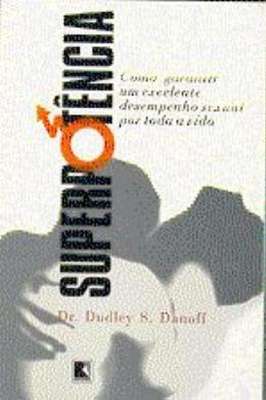 Superpotência Como Garantir um Excelente Desepenho Sexual Toda a Vida