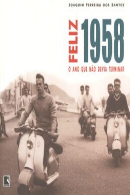 Feliz 1958 o Ano Que Não Devia Terminar