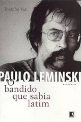 Paulo Leminski - o Bandido Que Sabia Latim