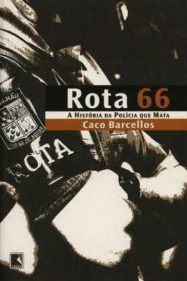 Rota 66 - a História da Política Que Mata