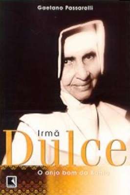 Irmã Dulce o Anjo Bom da Bahia