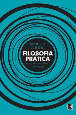 Filosofia prática, ética, vida cotidiana, vida virtual