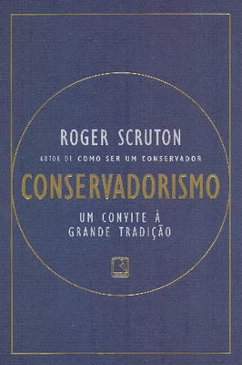 Conservadorismo um Convite à Grande Tradição