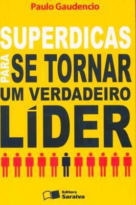 Superdicas para Se Tornar um Verdadeiro Líder