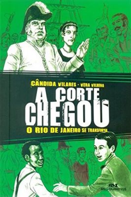 A Corte Chegou - o Rio de Janeiro Se Transforma