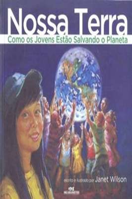 Nossa Terra Como os Jovens Estão Salvando o Planeta