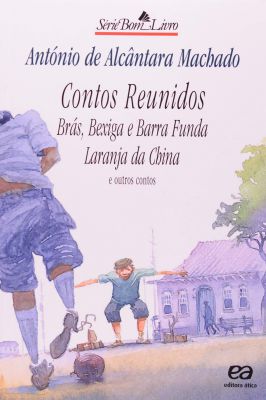 Contos Reunidos; Brás, Bexiga e Barra Funda, Laranja da China e Outros