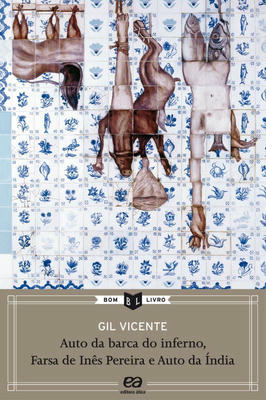 Auto da Barca do Inferno, Farsa de Inês Pereira e Auto da Índia