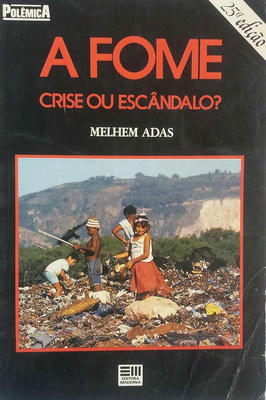 A Fome: Crise Ou Escândalo? Coleção Polêmica