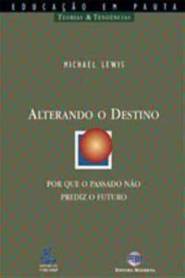 Alterando o Destino - por Que o Passado Não Prediz o Futuro