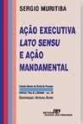 Ação Executiva Lato Sensu e Ação Mandamental