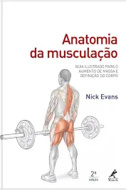 Anatomia da musculação guia ilustrado para o aumento de massa e definição do corpo