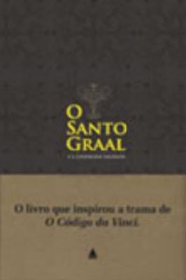 O Santo Graal e a Linhagem Sagrada