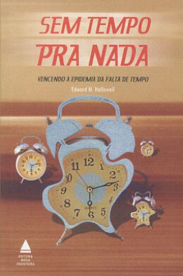 Sem Tempo pra Nada - Vencendo a Epidemia da Falta de Tempo